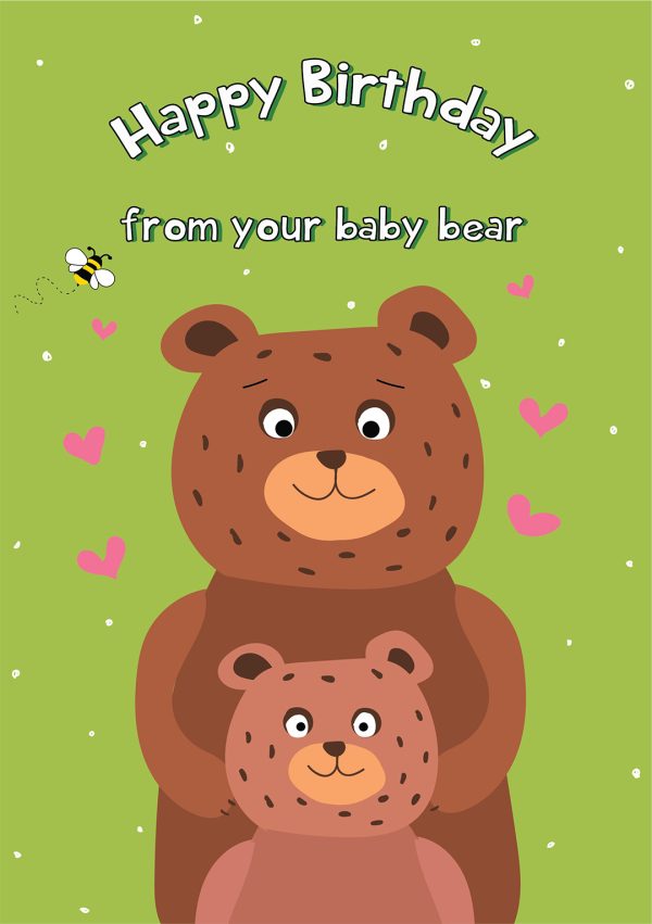 Happy Birthday From Your Baby Bear