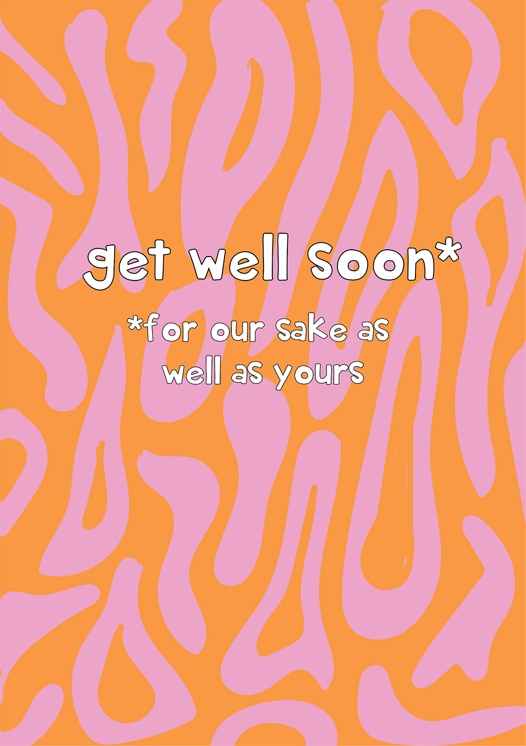 Get Well Soon *For our sake as well as yours