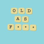 Old As F*ck - Funny Greeting Card