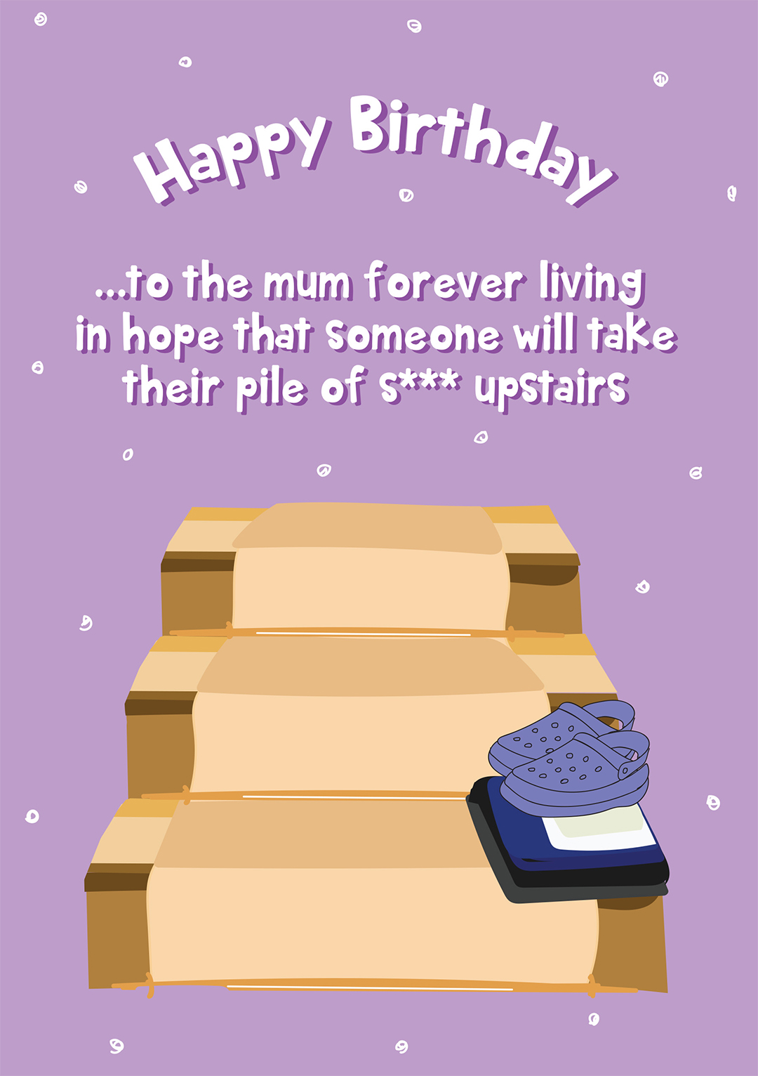 Happy Birthday Mum - Pile Of Shite On The Stairs