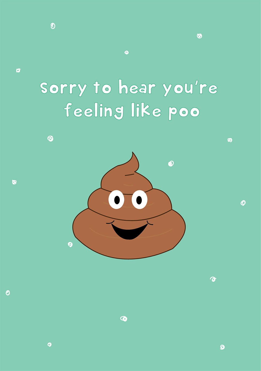 Sorry To Hear You're Feeling Like Poo