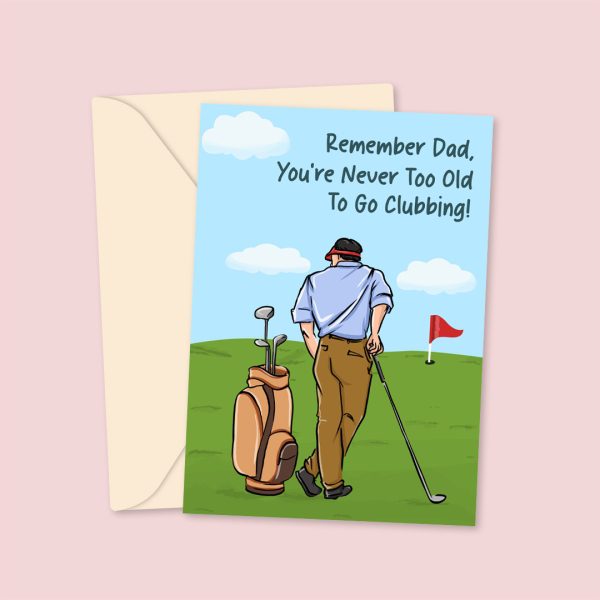 Never Too Old For Clubbing! - Father's Day Card