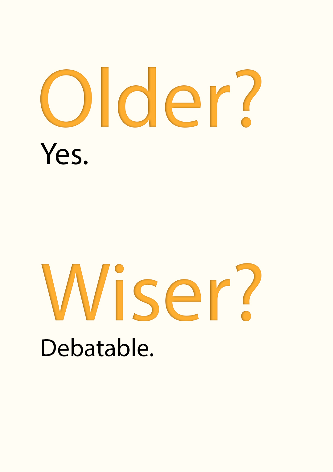 Older? Yes. Wiser? Debateable.