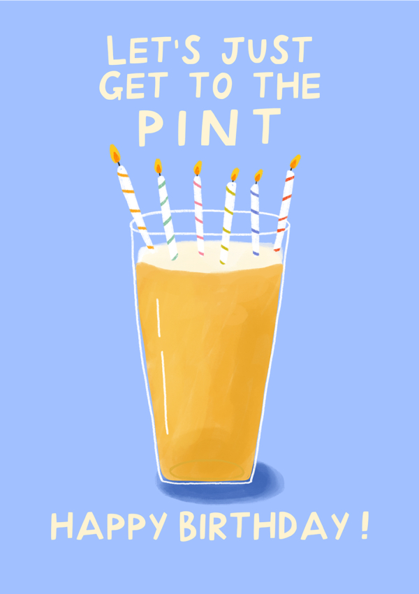 Let's Just Get To The Pint - Happy Birthday!