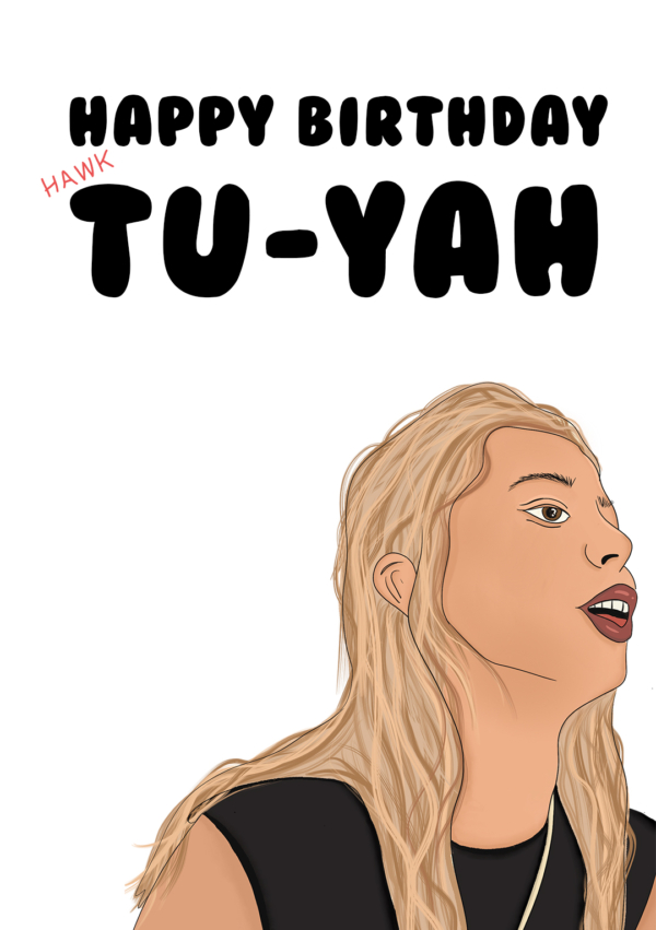 Happy Birthday Tu-Yah - Hawk Tuah