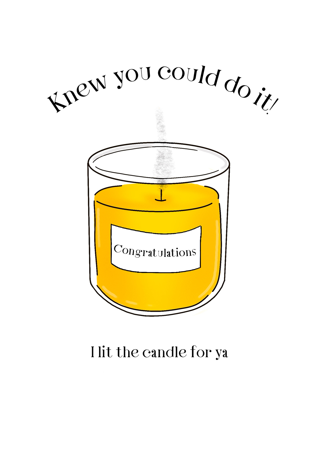 Knew You Could Do It...I Lit The Candle For Ya!