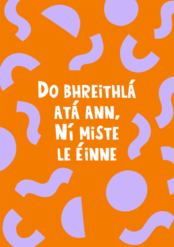 Do bhreithlá atá ann, Ní miste le éinne