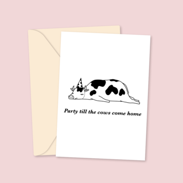 Party Till The Cows Come Home - Cute Birthday Card