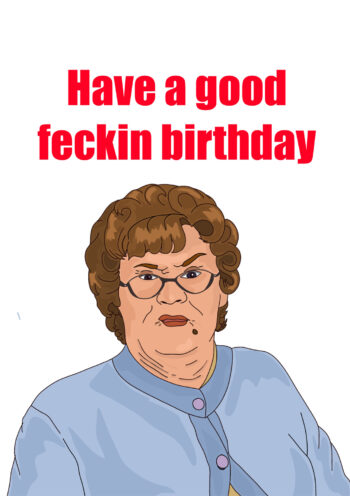 Have A Good Feckin Birthday | Mrs. Brown Inspired Birthday Card