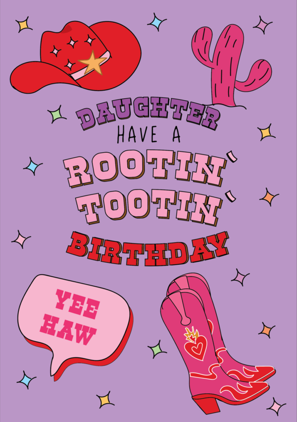 Daughter, Have A Rootin' Tootin' Birthday