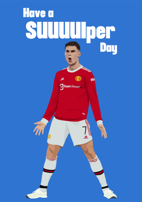 Have a SUIIIIper Day - Ronaldo Inspired Birthday Card