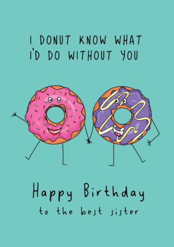 Donut What I'd Do Without You Sister - Birthday Card