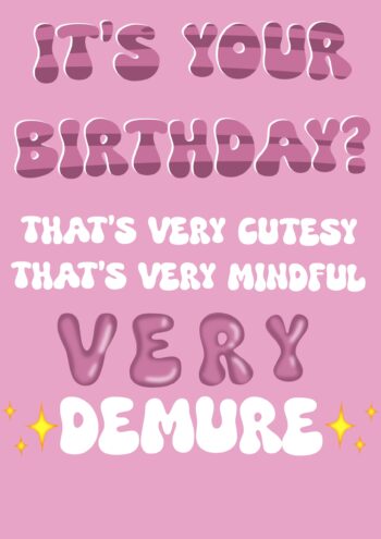 Very Mindful Very Demure - Birthday Card