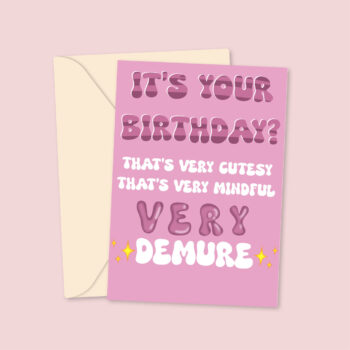 Very Mindful Very Demure - Birthday Card