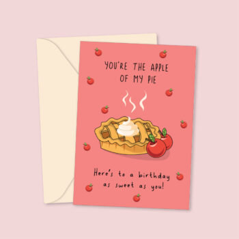 You're The Apple Of My Pie - Birthday Card