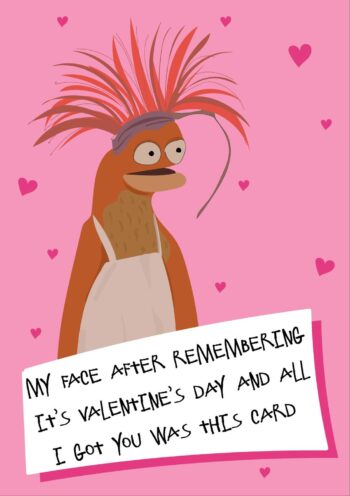 My face after Valentine's Card