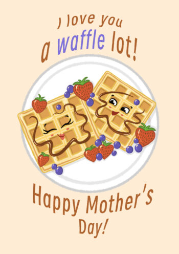 A Waffle Lot! - Cute Mother's Day Card