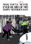 MamYoullSTILLNeverEverBeRidOfMe.jpg