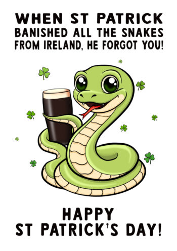 St. Patrick Banned Snakes...He Forgot You - Funny Card