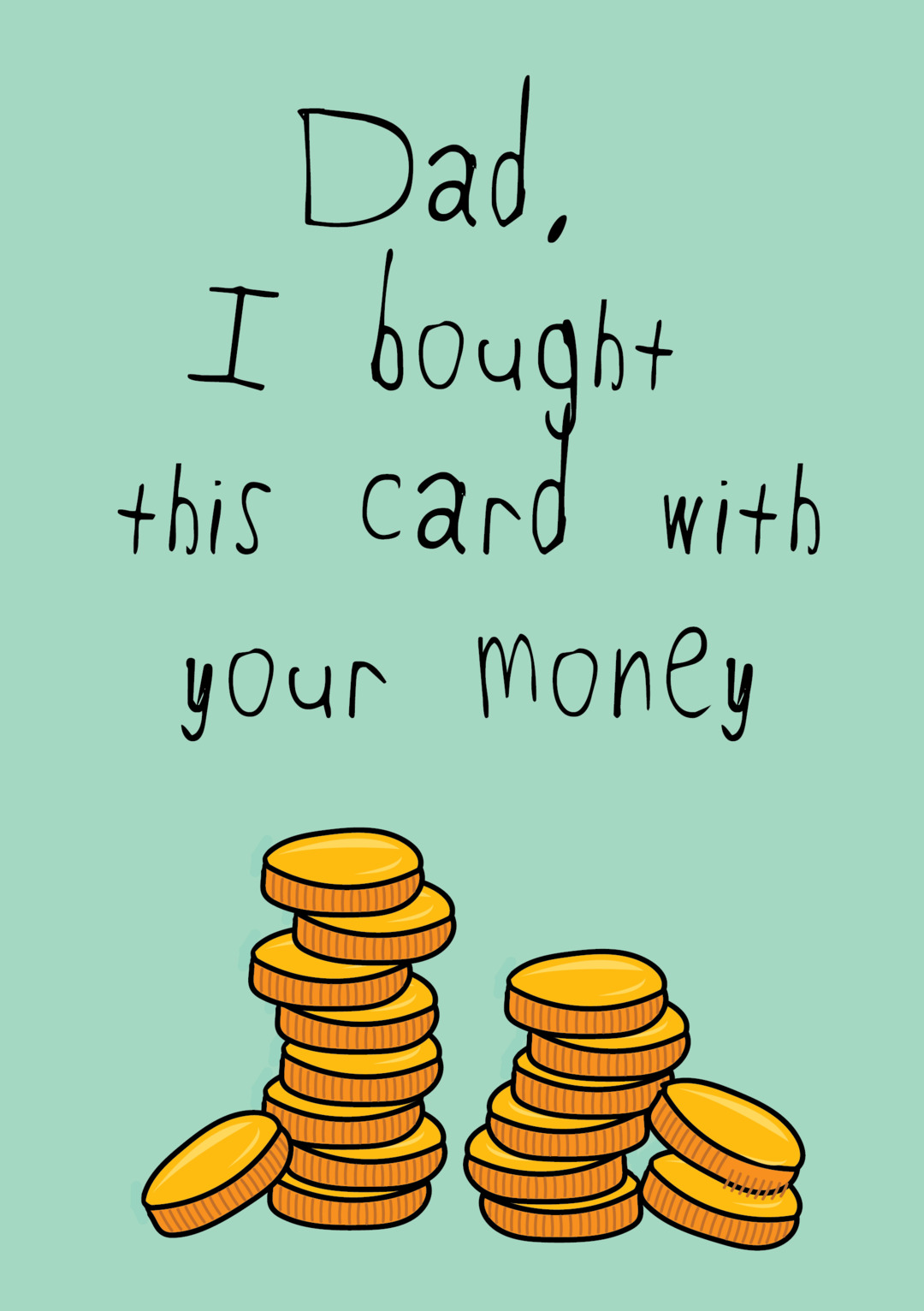DadIBoughtThisCardWithYourMoney.jpg