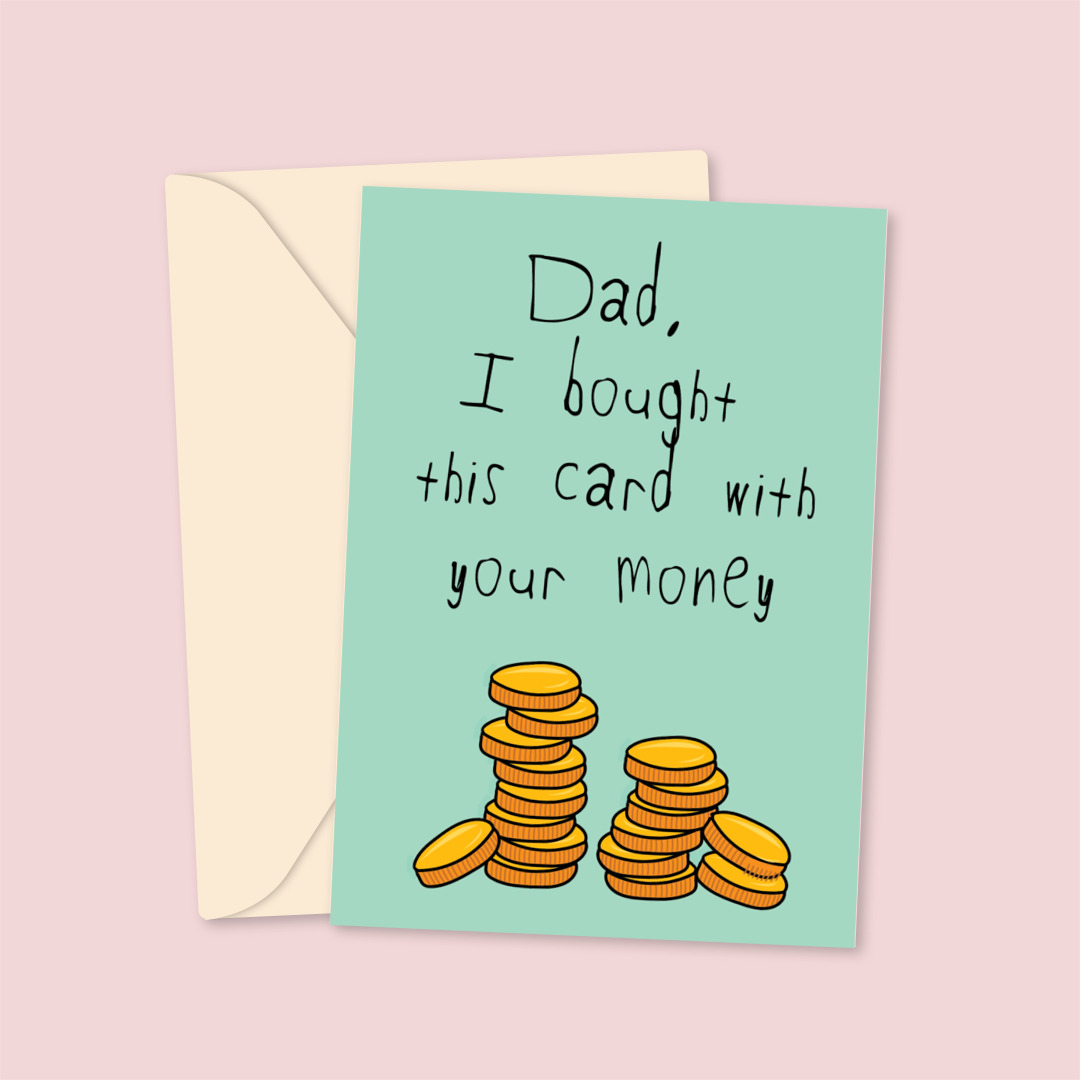 DadIBoughtThisCardWithYourMoney_2.jpg