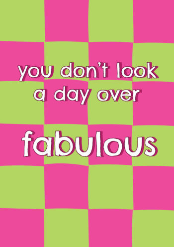 Don't Look A Day Over Fabulous
