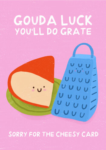 Gouda Luck You'll Do Grate