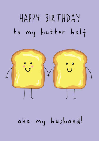 HB To My Butter Half... Aka My Husband
