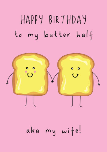 HB To My Butter Half... Aka My Wife