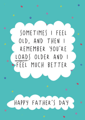 Loads Older! - Father's Day Card