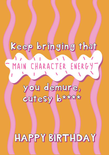 Main Character Energy - Demure, Cutsey B***h