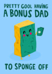 PrettyCoolHavingABonusDadToSpongeOffFathersDayCard.jpg