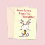 SomeBunnyLovesYouThisEaster-CuteEasterCard-1.jpg