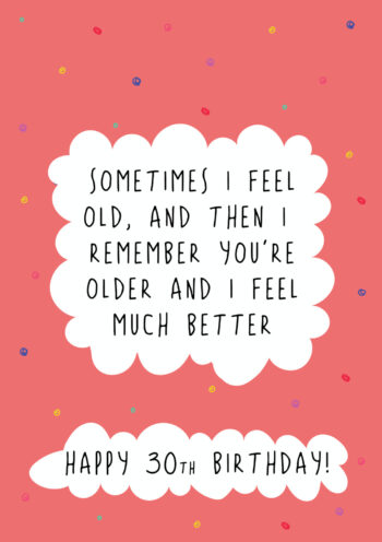 You're Older - 30th Birthday