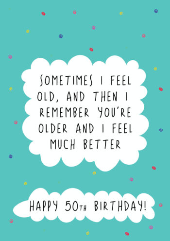 You're Older - 50th Birthday