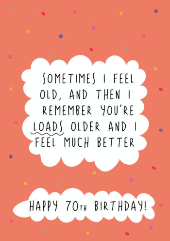 You're Older - 70th Birthday
