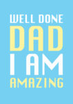 WellDoneDadIamAMAZING-2.jpg