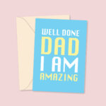 WellDoneDadIamAMAZING-2.jpg