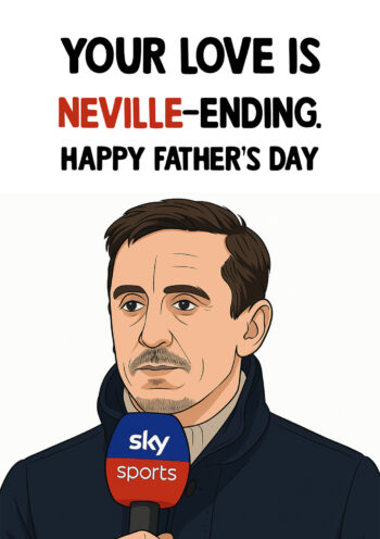 Your Love is Neville-Ending - Fathers Day Card