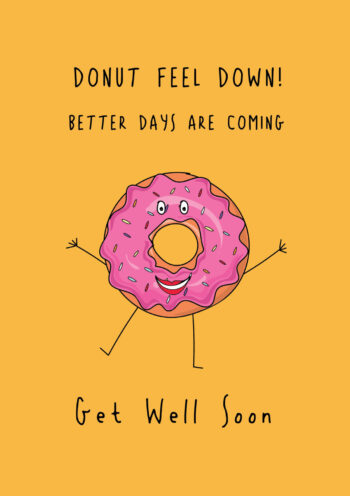 Donut Feel Down...Better Days Are Coming