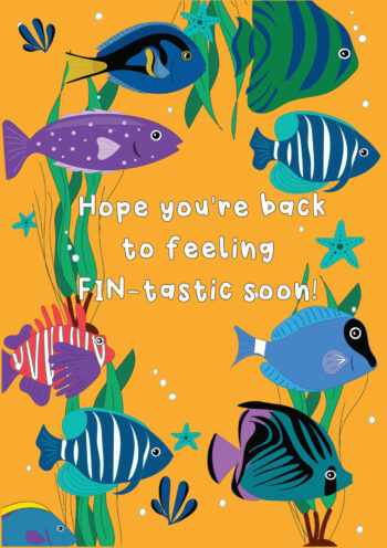 Hope You're Back To Feeling Fin-tastic Soon!