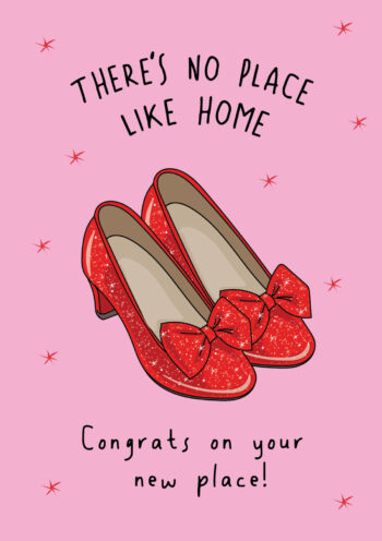 No Place Like Home - Congrats on The New Place!