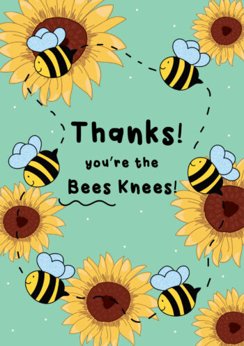 Thanks! You're The Bees Knees!