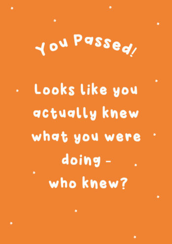 You Passed - Who Knew?