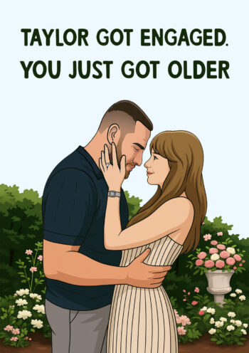 Taylor Got Engaged You Just Got... -Funny Birthday Card