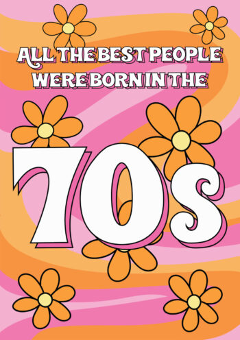 All The Best People Were Born in The 70's