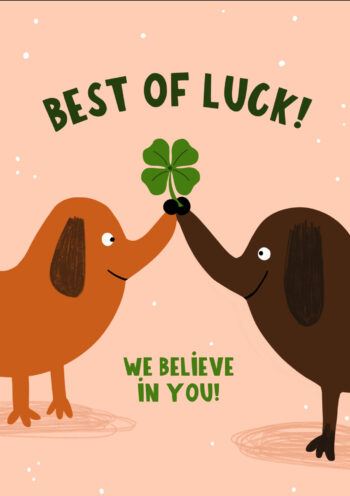 Best of Luck! We Believe in You!