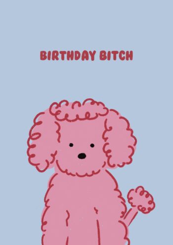 Birthday Bitch - Cute Pink Poodle Card