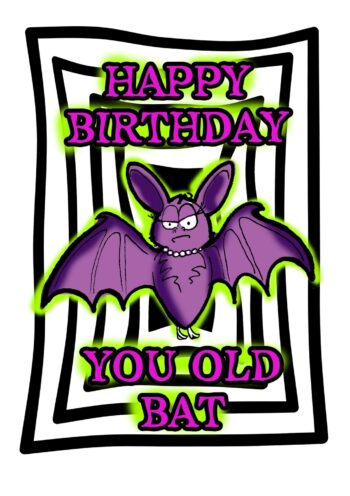 Happy Birthday You Old Bat