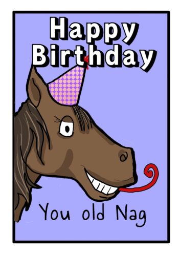Happy Birthday You Old Nag